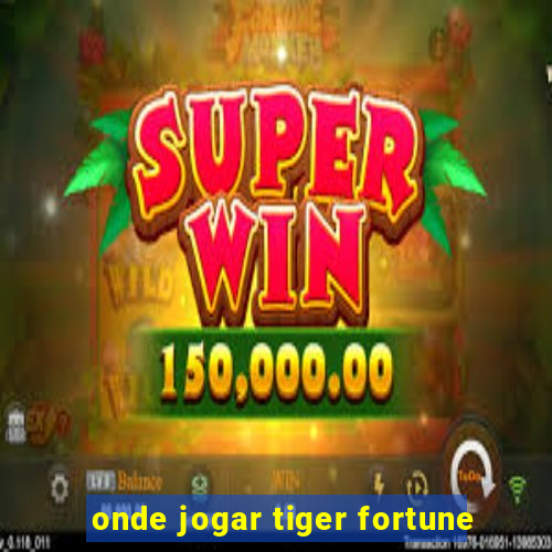 onde jogar tiger fortune